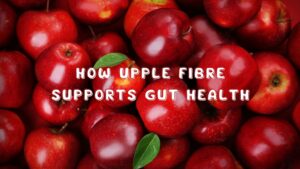 How Upple Fibre Supports Gut Health